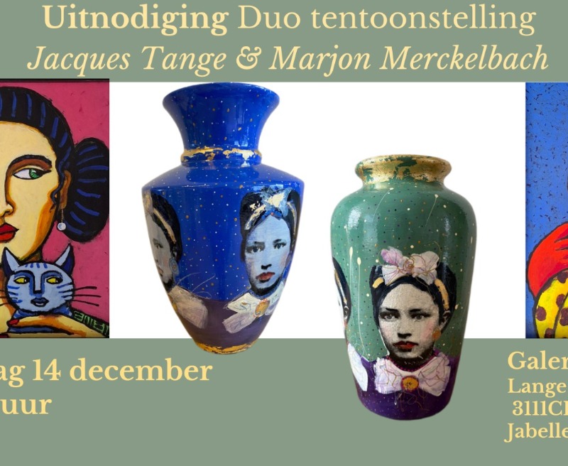 Duo tentoonstelling Jacques Tange &amp; Marjon Merckelbach